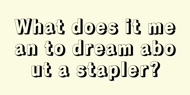 What does it mean to dream about a stapler?