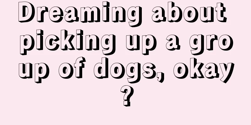 Dreaming about picking up a group of dogs, okay?