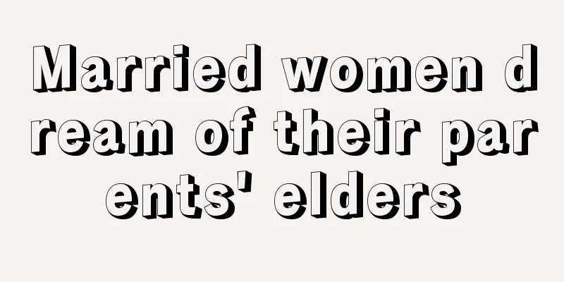 Married women dream of their parents' elders