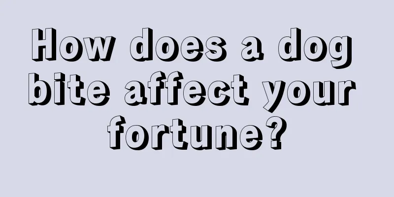 How does a dog bite affect your fortune?