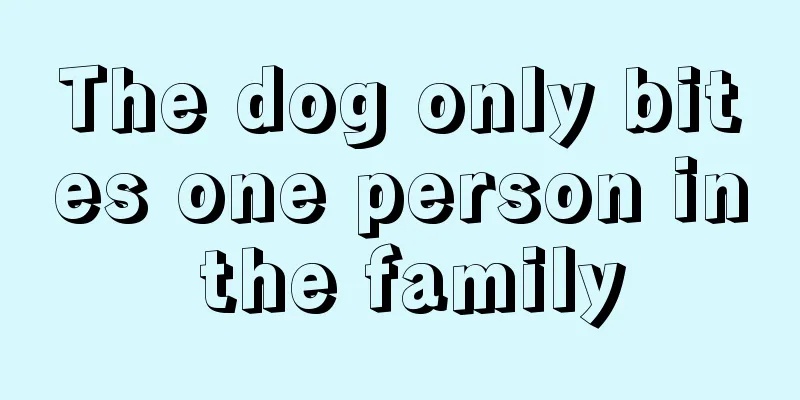 The dog only bites one person in the family