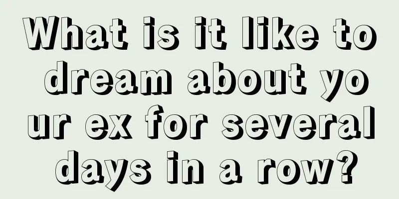 What is it like to dream about your ex for several days in a row?