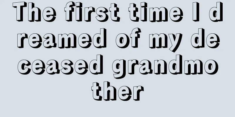 The first time I dreamed of my deceased grandmother