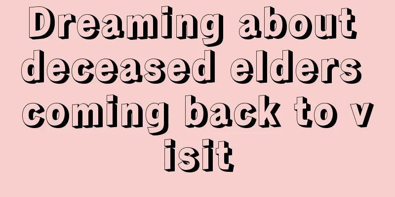 Dreaming about deceased elders coming back to visit