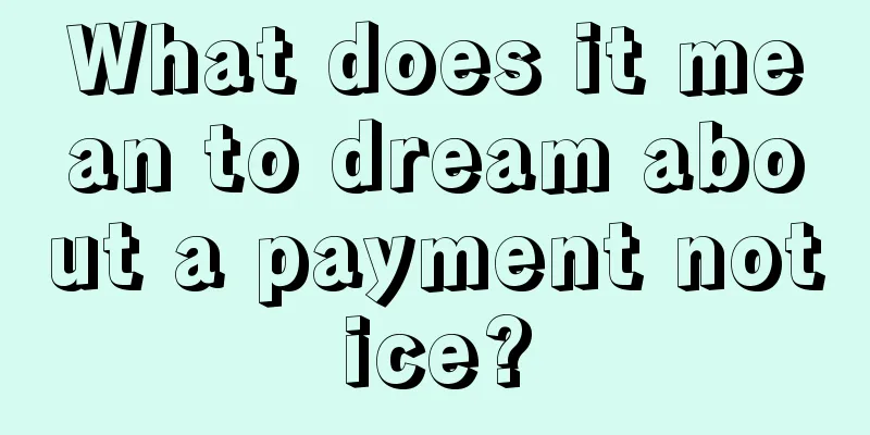 What does it mean to dream about a payment notice?