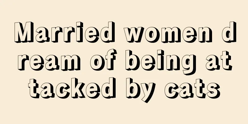 Married women dream of being attacked by cats