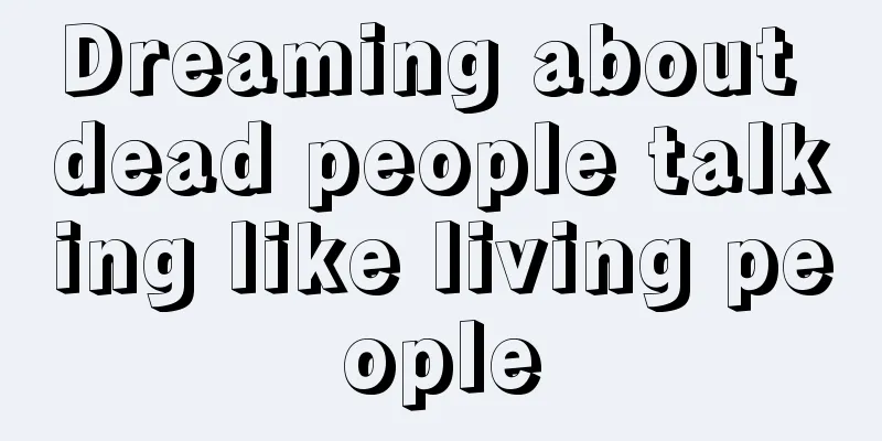 Dreaming about dead people talking like living people