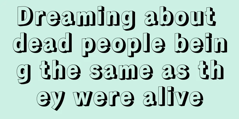 Dreaming about dead people being the same as they were alive