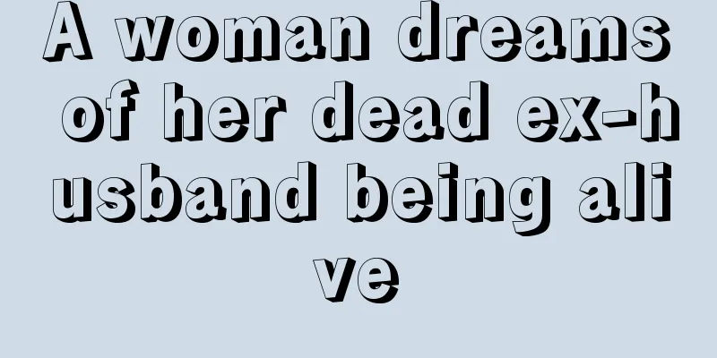 A woman dreams of her dead ex-husband being alive