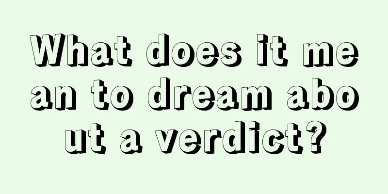 What does it mean to dream about a verdict?