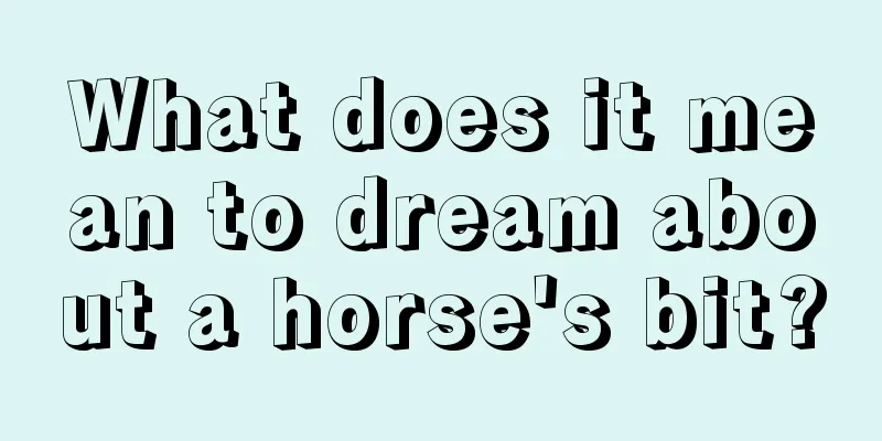 What does it mean to dream about a horse's bit?