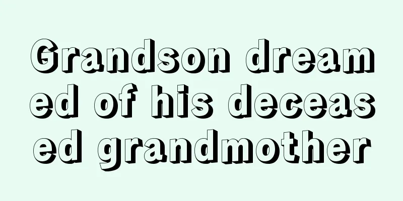 Grandson dreamed of his deceased grandmother