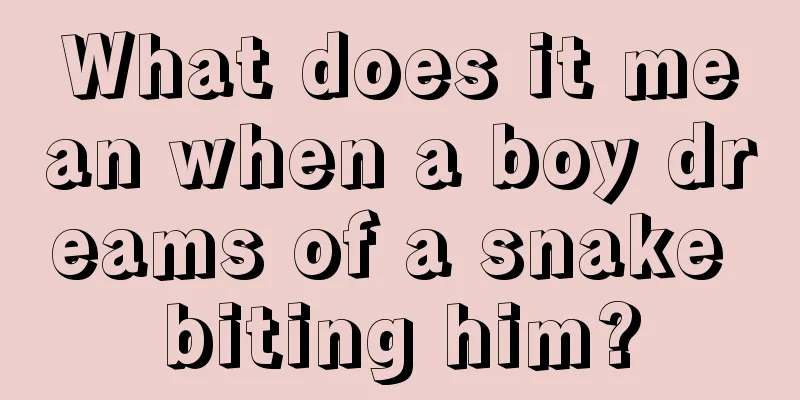 What does it mean when a boy dreams of a snake biting him?