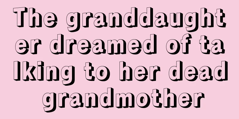 The granddaughter dreamed of talking to her dead grandmother