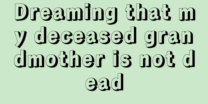 Dreaming that my deceased grandmother is not dead