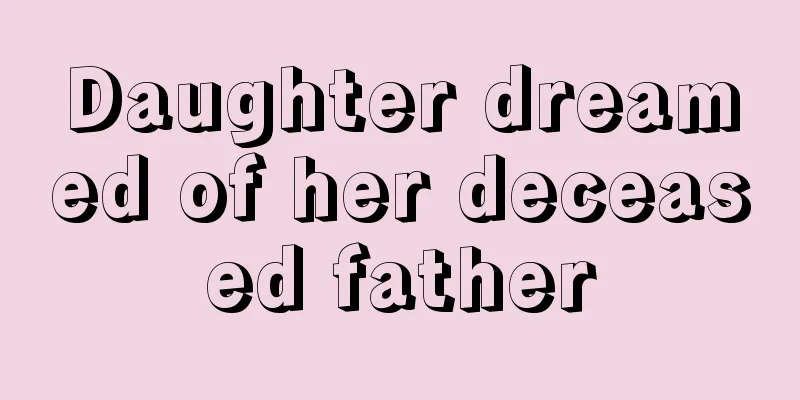 Daughter dreamed of her deceased father