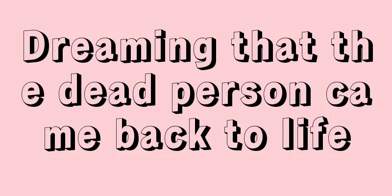 Dreaming that the dead person came back to life