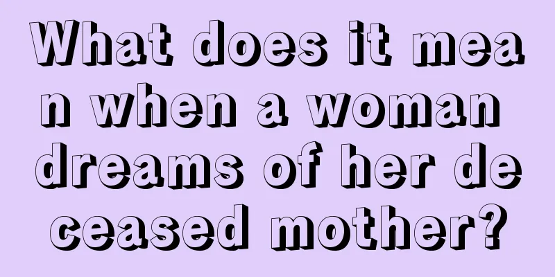 What does it mean when a woman dreams of her deceased mother?