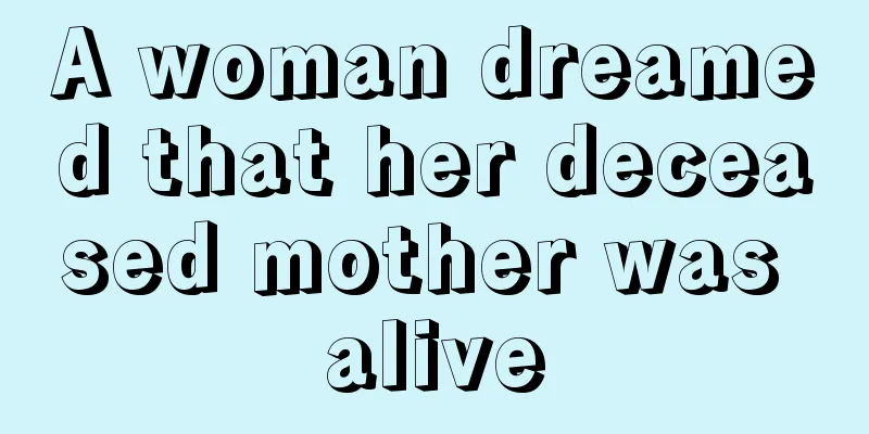 A woman dreamed that her deceased mother was alive