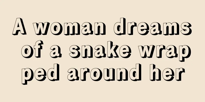 A woman dreams of a snake wrapped around her