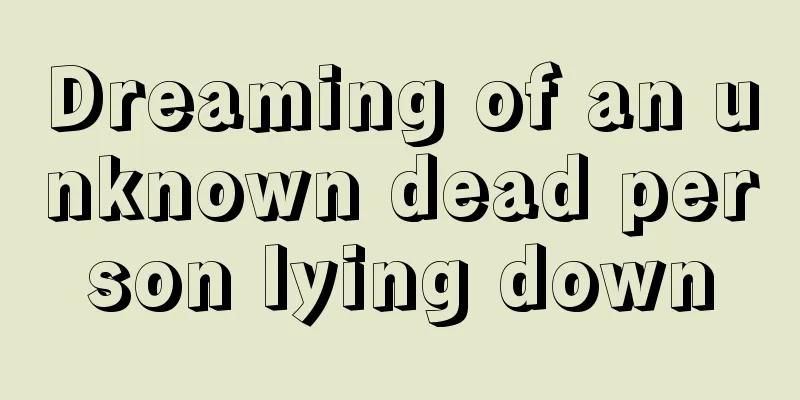 Dreaming of an unknown dead person lying down