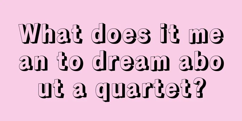 What does it mean to dream about a quartet?