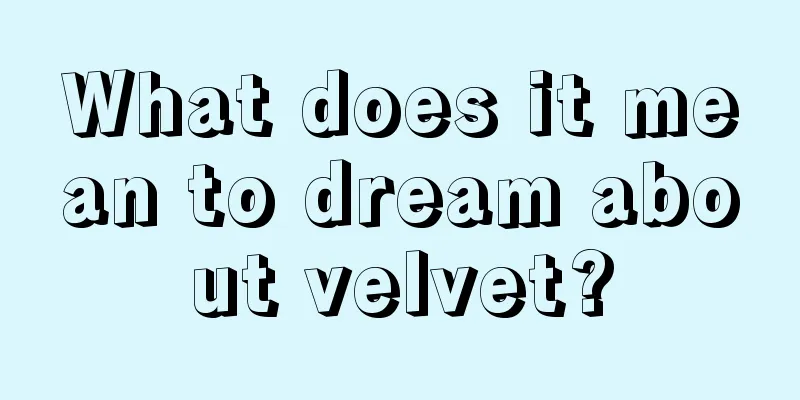 What does it mean to dream about velvet?