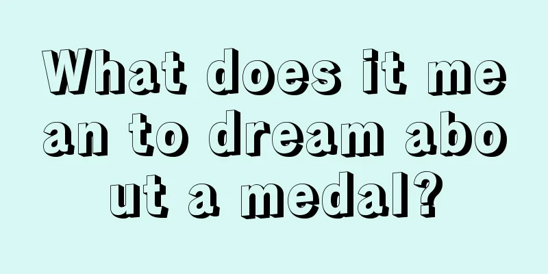 What does it mean to dream about a medal?