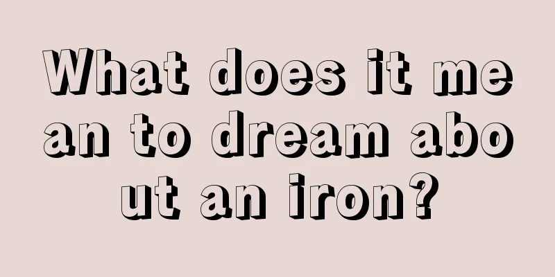 What does it mean to dream about an iron?