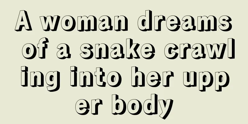 A woman dreams of a snake crawling into her upper body