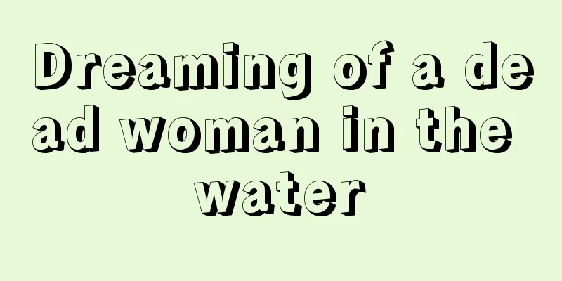 Dreaming of a dead woman in the water