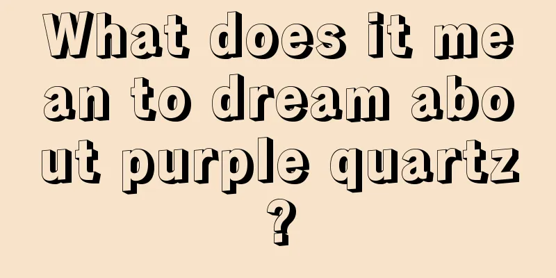 What does it mean to dream about purple quartz?