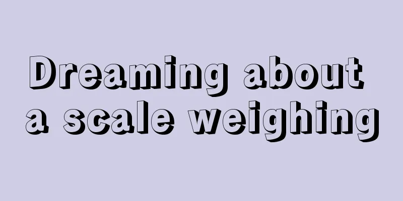 Dreaming about a scale weighing