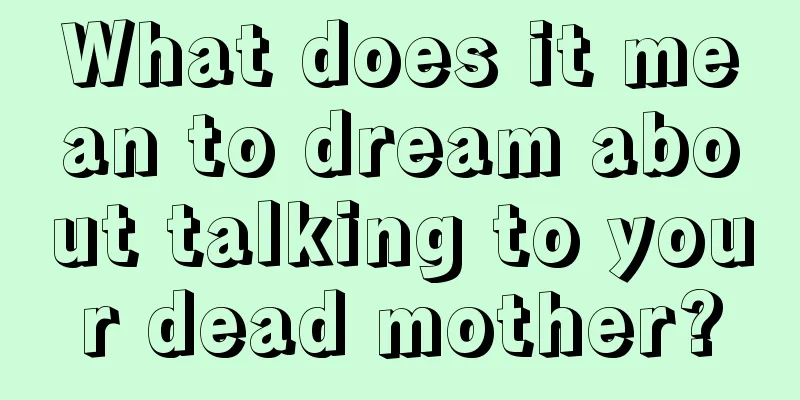 What does it mean to dream about talking to your dead mother?