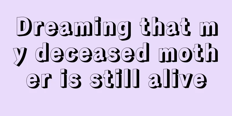 Dreaming that my deceased mother is still alive