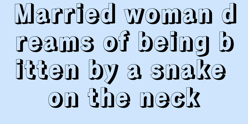 Married woman dreams of being bitten by a snake on the neck