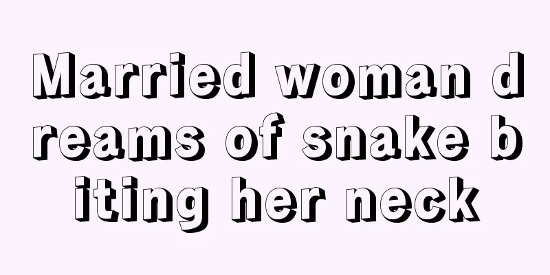 Married woman dreams of snake biting her neck