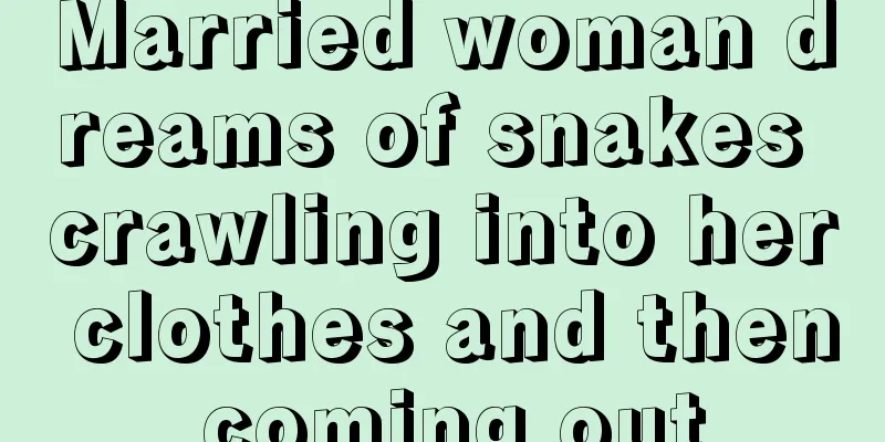 Married woman dreams of snakes crawling into her clothes and then coming out