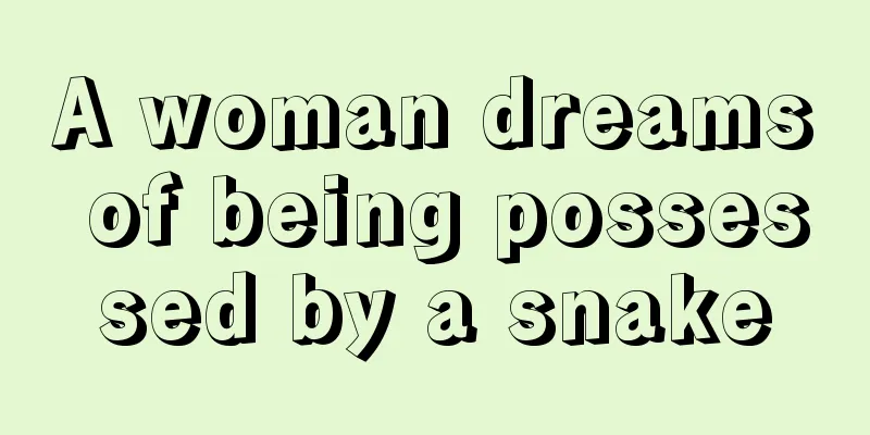 A woman dreams of being possessed by a snake