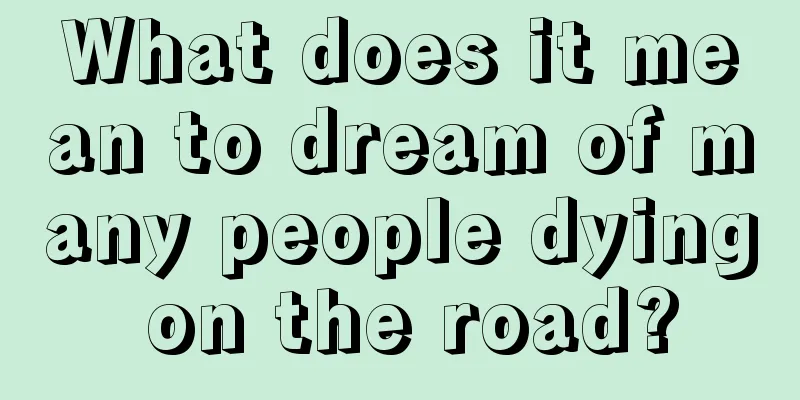 What does it mean to dream of many people dying on the road?