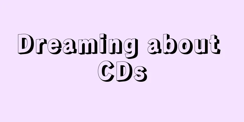 Dreaming about CDs