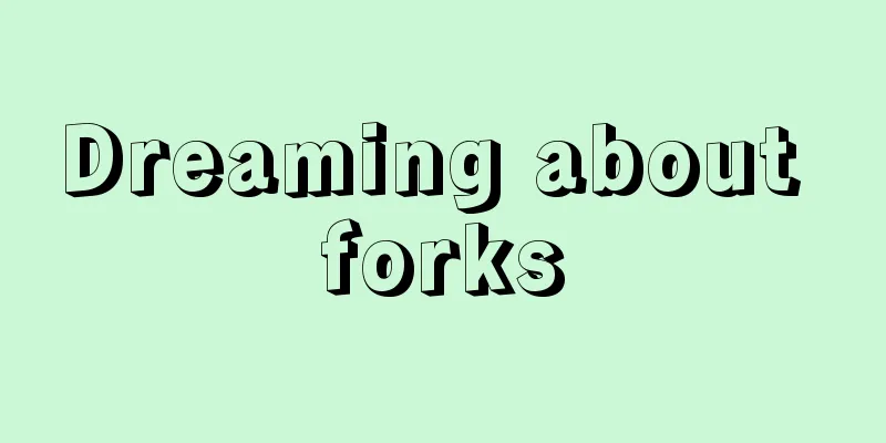 Dreaming about forks