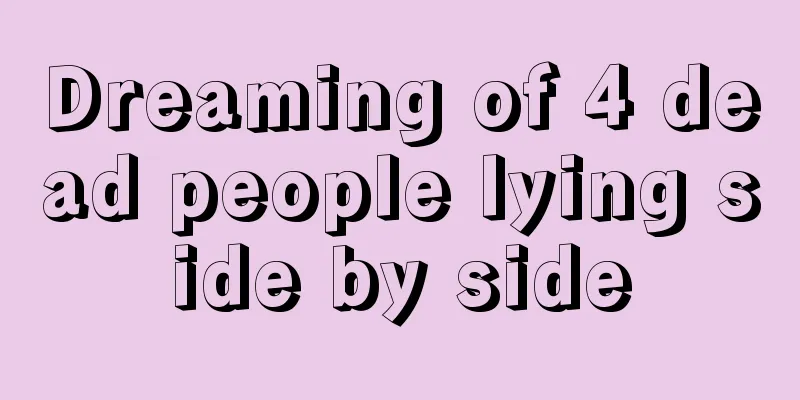 Dreaming of 4 dead people lying side by side