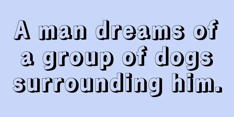 A man dreams of a group of dogs surrounding him.