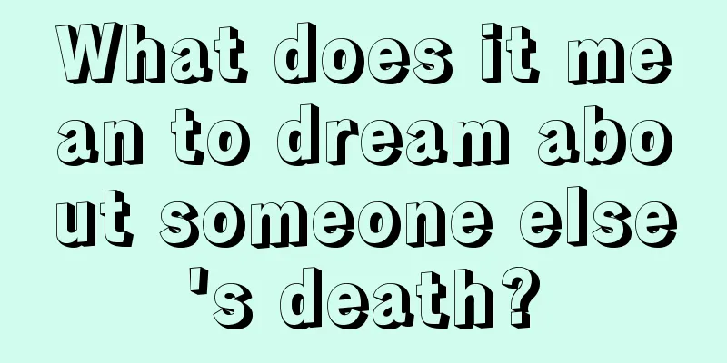 What does it mean to dream about someone else's death?