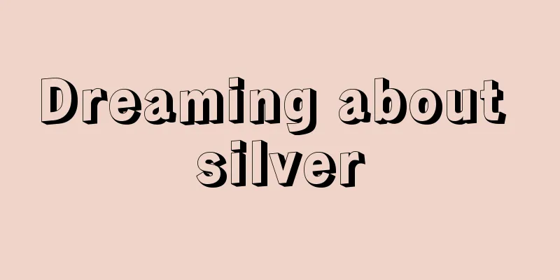 Dreaming about silver