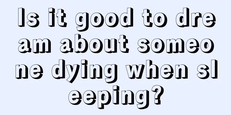 Is it good to dream about someone dying when sleeping?