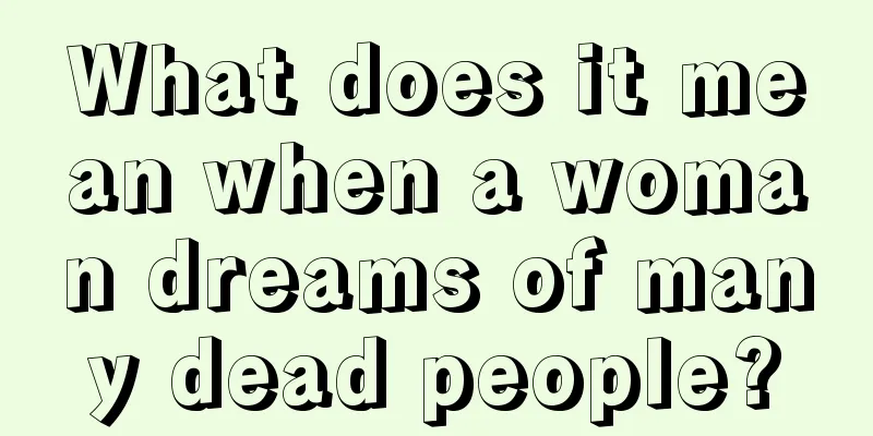 What does it mean when a woman dreams of many dead people?