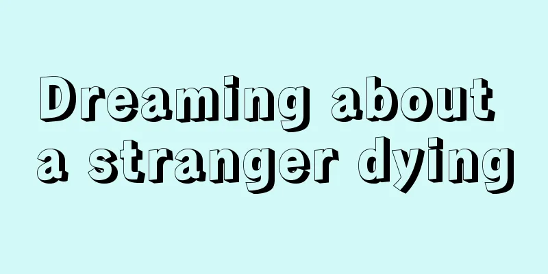 Dreaming about a stranger dying