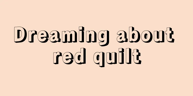 Dreaming about red quilt